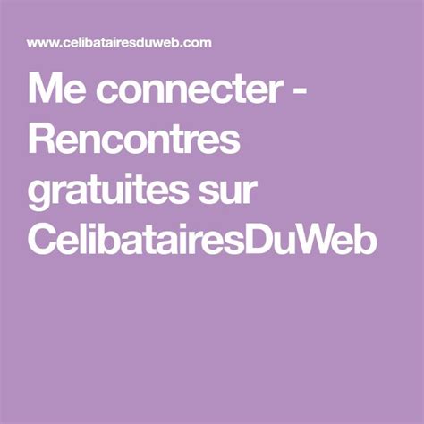 celibatairesduweb me connecter|Me connecter